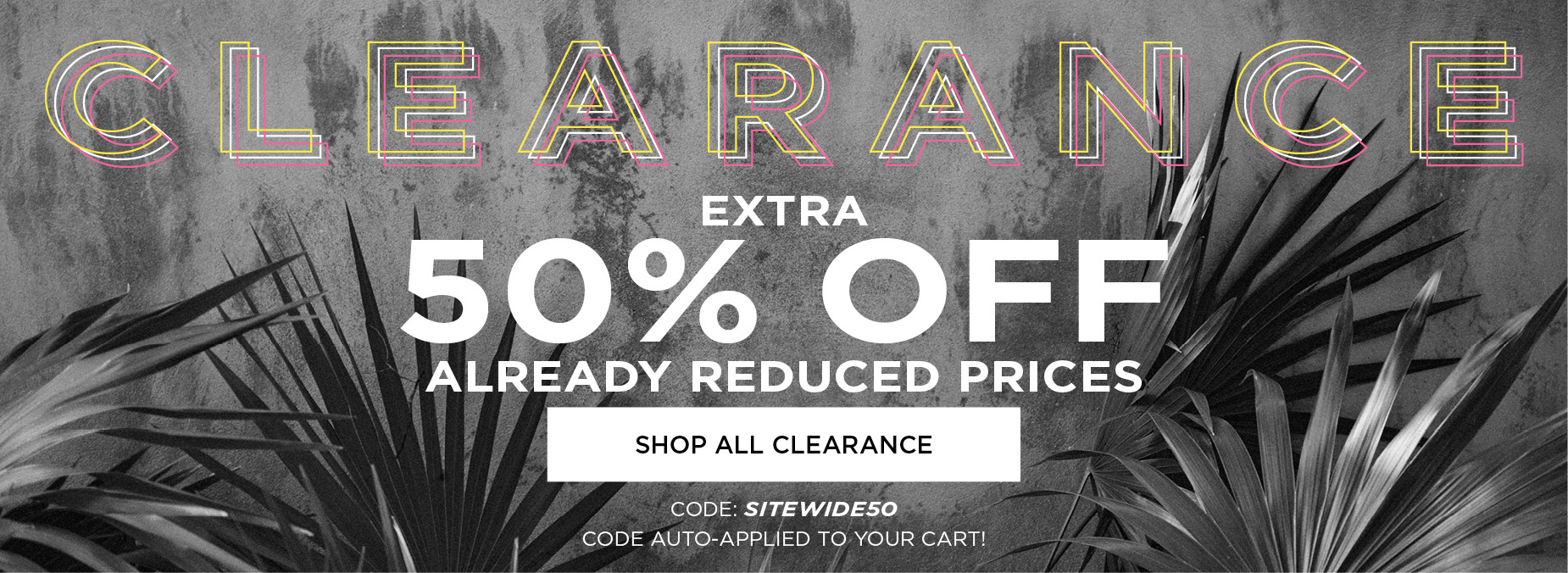 SHOP OUR END OF SEASON CLEAROUT AND SAVE UP TO 80% OFF CLEARANCE